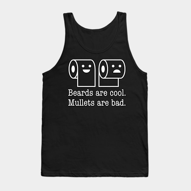 Beard are Cool Mullets are Bad Toilet Paper Forward Backward Tank Top by Vauliflower